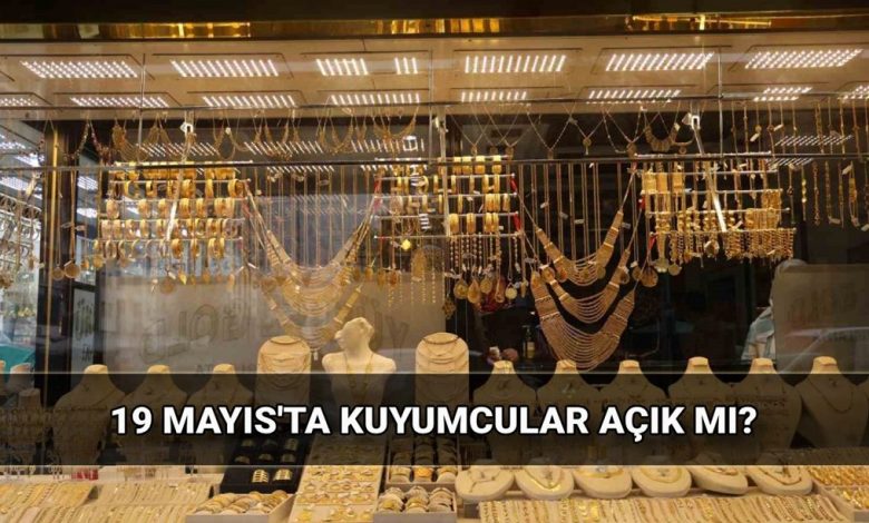 Kuyumcular 19 Mayıs'ta açık mı? Pazartesi (Yarın) kuyumcular çalışıyor mu, kapalı mı? - Son Dakika Türkiye Haberleri 1 eKKrI3M3dEWWxPskeiwy w